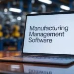 Optimize Your Factory Floor with Advanced Manufacturing Management Software Manufacturing Management Software
